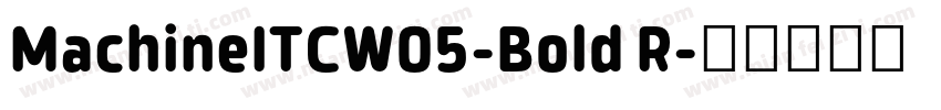 MachineITCW05-Bold R字体转换